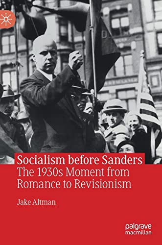 Socialism before Sanders: The 1930s Moment from Romance to Revisionism