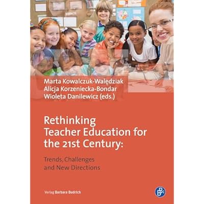 Rethinking Teacher Education for the 21st Century
