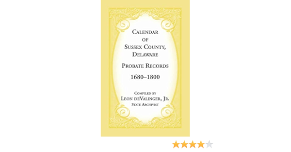 Buy Calendar of Sussex County, Delaware Probate Records 1680-1800 (A  Heritage Classic) Book Online at Low Prices in India | Calendar of Sussex  County, Delaware Probate Records 1680-1800 (A Heritage Classic) Reviews