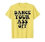 Footloose Dance Your Ass Off Groovy Text T-Shirt