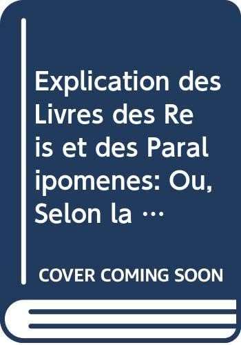 Explication des Livres des Reis et des Paralipomènes (French Edition)