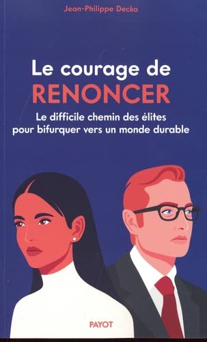 Le Courage de renoncer: Le difficile chemin des élites pour bifurquer vers un monde durable