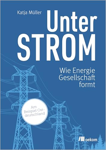 Unter Strom: Wie Energie Gesellschaft formt