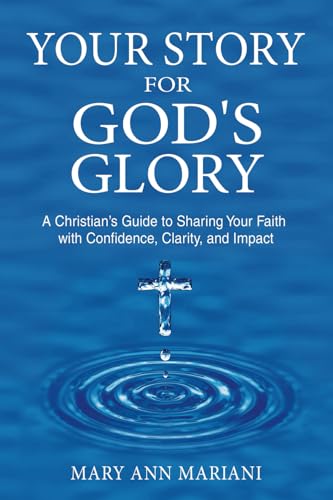 Your Story for God's Glory: A Christian’s Guide to Sharing