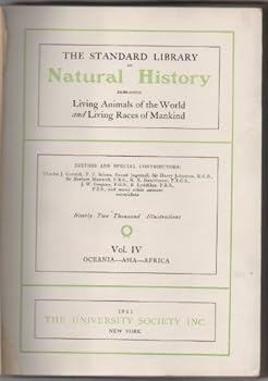 The Standard Library of Natural History, Embracing Living Animals of the World and Living Races of Mankind (Vol. IV, Oceana, Asia, Africa)