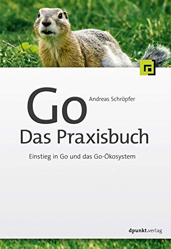 Go – Das Praxisbuch: Einstieg in Go und das Go-Ökosystem (German Edition)