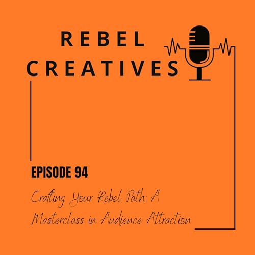 Crafting Your Rebel Path: A Masterclass in Audience Attraction Podcast Por  arte de portada