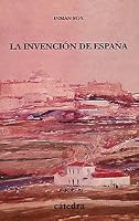 La invencion de Espana/ The Invention of Spain: Nacionalismo Liberal E Identidad Nacional (Historia) 8437615097 Book Cover