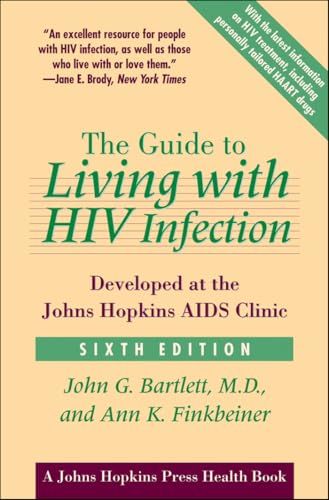 The Guide to Living with HIV Infection: Developed at the Johns Hopkins AIDS Clinic (A Johns Hopkins Press Health Book)
