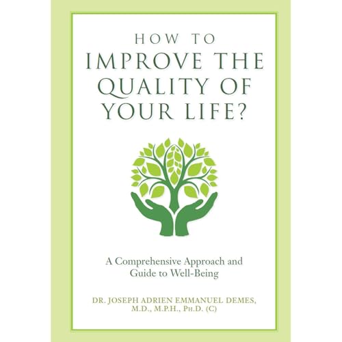 How to Improve the Quality of Your Life? Audiolibro Por Dr. Joseph Adrien Emmanuel DEMES M.D. M.P.H. Ph.D. (c) arte de portada