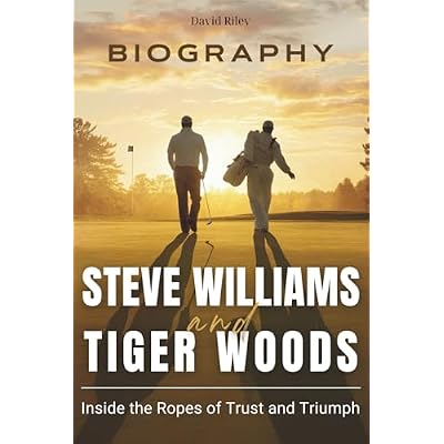 Steve Williams and Tiger Woods Biography