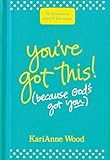 You’ve Got This (Because God’s Got You): 52 Devotions to Uplift and Encourage