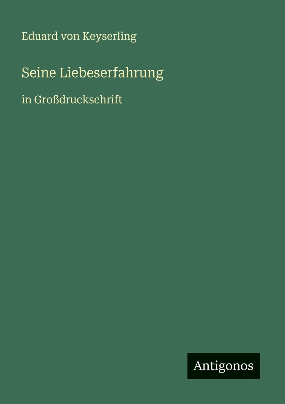 Seine Liebeserfahrung: in Großdruckschrift