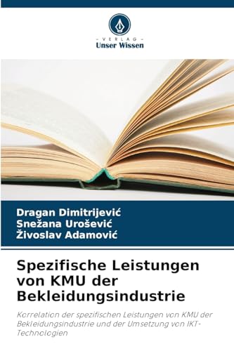 Spezifische Leistungen von KMU der Bekleidungsindustrie: Korrelation der spezifischen Leistungen von KMU der Bekleidungsindustrie und der Umsetzung von IKT-Technologien