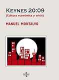  Keynes 20:09: (Cultura económica y crisis) (Filosofía - Cuadernos de Filosofía y Ensayo)