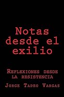 Notas desde el exilio: Reflexiones desde la resistencia 1491062606 Book Cover