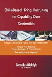 Skills-Based Hiring: Recruiting for Capability Over Credentials