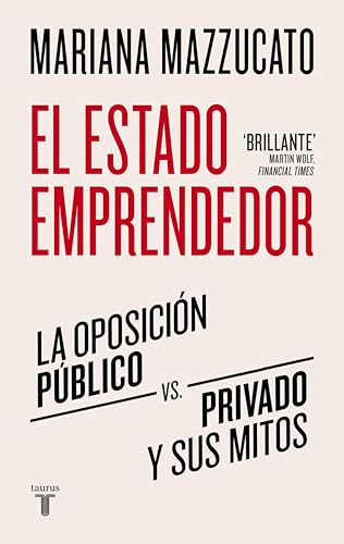 El estado emprendedor: La oposición público-privado y sus mitos