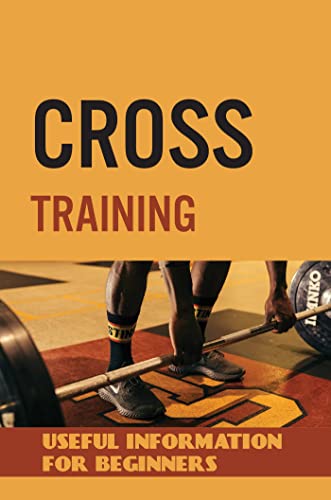 Cross Training: Useful Information For Beginners (English Edition)