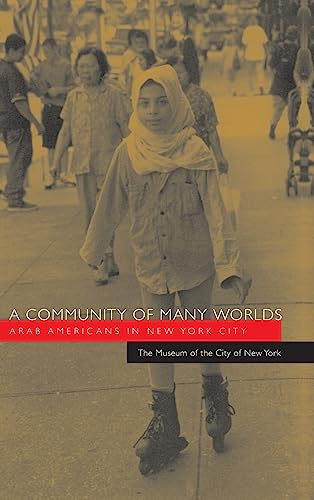 A Community of Many Worlds: Arab Americans in New York City (Arab American Writing)