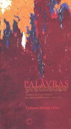 Palavras praticadas: o percurso artístico de Jerzy Grotowski, 1959 - 1974