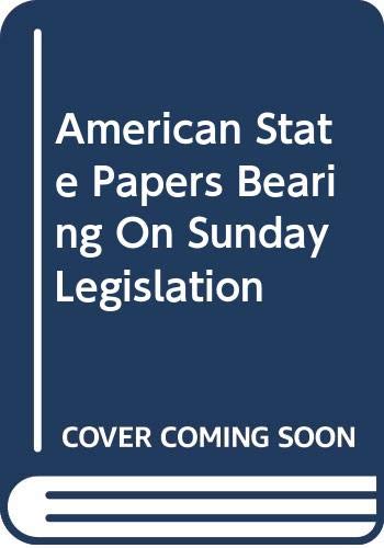 American State Papers Bearing On Sunday Legisla... 0306719738 Book Cover