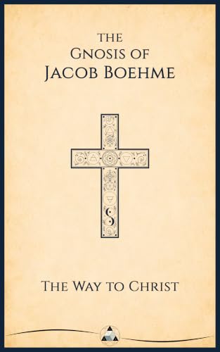 The Gnosis of Jacob Boehme: The Way to Christ (The Gnosis Series)