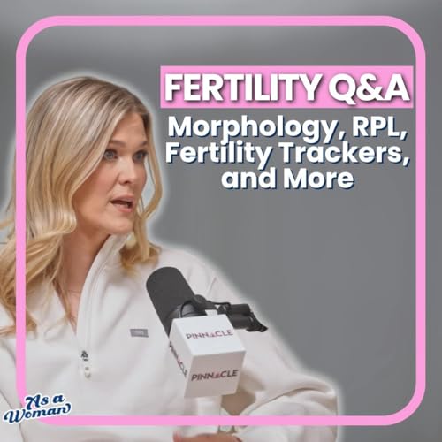 Fertility Q&A - Morphology, RPL, Fertility Trackers, and More