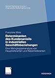  Determinanten des Kundenanteils in industriellen Geschäftsbeziehungen: Eine Mehrgruppenanalyse von Hauptlieferanten und Nebenlieferanten (Applied Marketing Science / Angewandte Marketingforschung)