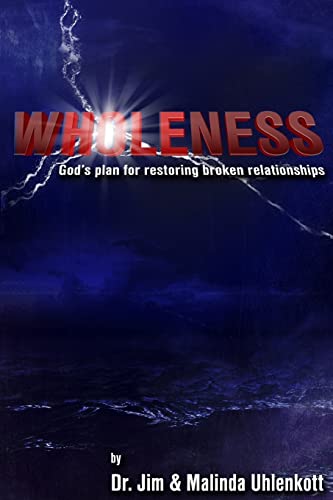 Wholeness: God’s Plan For Restoring Broken Relationships