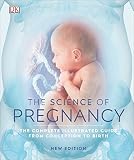 The Science of Pregnancy: The Complete Illustrated Guide from Conception to Birth (English Edition)