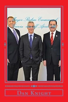 Paperback Mayor Rahm Emmanuel/Garcia run off April 7th: Will Garcia get the upset or will Rahm run off with the election Book