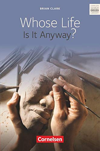 Cornelsen Senior English Library - Literatur: Ab 11. Schuljahr - Whose Life Is It Anyway?: Textband Cornelsen Senior English Library - Literatur: Ab 11. Schuljahr - Whose Life Is It Anyway?: Textband