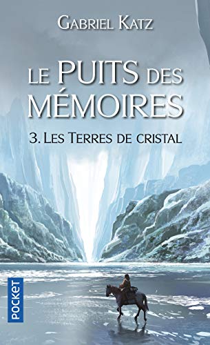 Télécharger Le Puits des mémoires 3. Les Terres de Cristal (3) Francais PDF