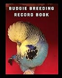 Budgie breeding record book: log book for birds ,notebook, diary, hatching chicks,eggs,cage,100 templates 8' x 10'