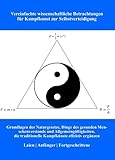 Vereinfachte wissenschaftliche Betrachtungen von Kampfkunst zur Selbstverteidigung: Grundlagen der Naturgesetze, Dinge des gesunden Menschenverstands ... traditionelle Kampfkünste effektiv ergänzen