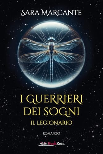 Il Legionario. I Guerrieri Dei Sogni