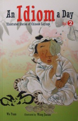 An Idiom a Day: Illustrated Stories of Chinese Sayings, Vol. 2: Wu Yuan ...
