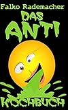 Das Anti-Kochbuch (German Edition)