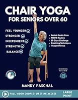 Chair Yoga For Seniors Over 60: Gentle Poses to Improve Mobility, Ease Pain, and Boost Strength in Just 15 Minutes a Day—Feel Younger, Stronger, and More Independent B0F5QG8D6L Book Cover