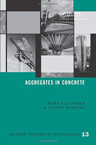 Aggregates in Concrete (Modern Concrete Technology) Aggregates in Concrete (Modern Concrete Technology)