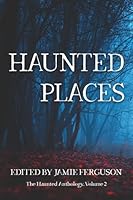 Haunted Places (The Haunted Anthology) 1939949211 Book Cover