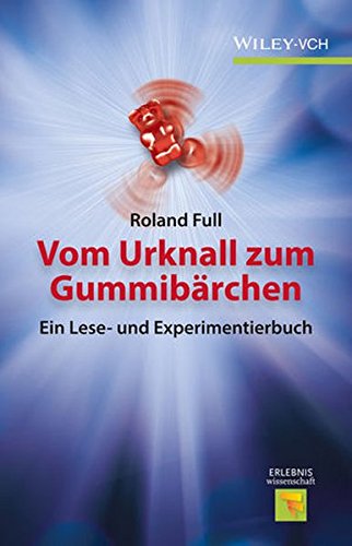 Vom Urknall zum Gummibärchen (Erlebnis Wissenschaft) Vom Urknall zum Gummibärchen (Erlebnis Wissenschaft)