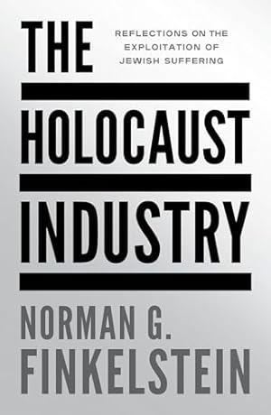 The Holocaust Industry: Reflections on the Exploitation of Jewish Suffering