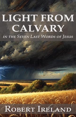Light from Calvary in the Seven Last Words of Jesus