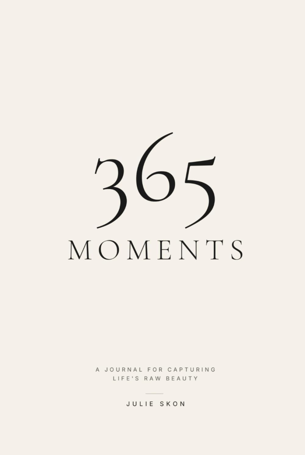 365 Moments: A Page-a-Day Journal to Capture One Moment Every Day for a Year
