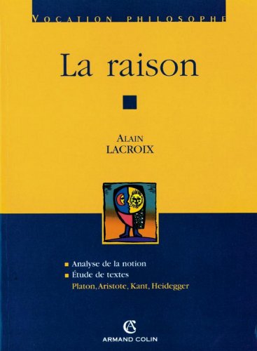 Télécharger La raison : Platon, Aristote, Kant, Heidegger (Hors Collection) PDF