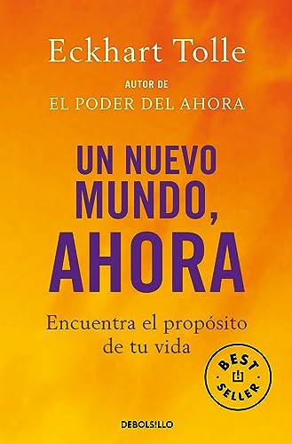 Un nuevo mundo, ahora: Encuentra el propósito de tu vida (Best Seller)