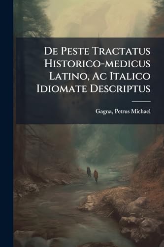De Peste Tractatus Historico-medicus Latino, Ac Italico Idiomate Descriptus (Italian Edition)