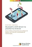  Bluetooth e Wifi Direct na plataforma Android: Uma análise comparativa do tráfego de dados, com foco em velocidade de transmissão